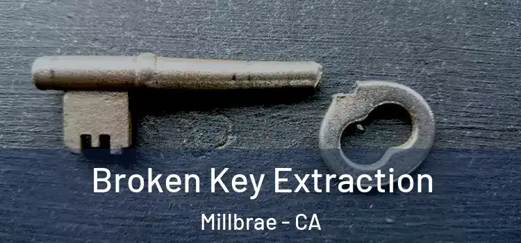 Broken Key Extraction Millbrae - CA