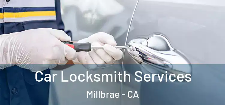 Car Locksmith Services Millbrae - CA