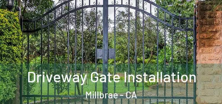 Driveway Gate Installation Millbrae - CA