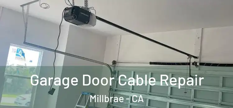  Garage Door Cable Repair Millbrae - CA