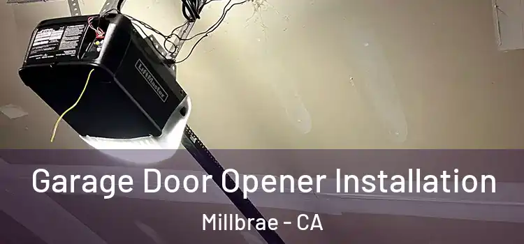  Garage Door Opener Installation Millbrae - CA