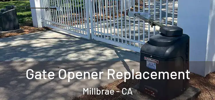 Gate Opener Replacement Millbrae - CA