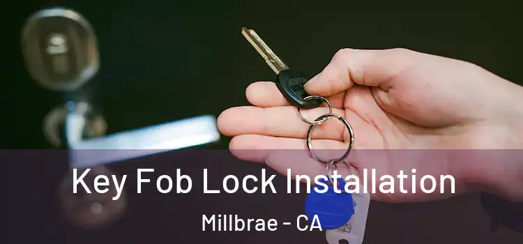 Key Fob Lock Installation Millbrae - CA