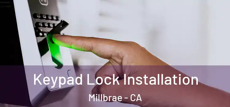  Keypad Lock Installation Millbrae - CA