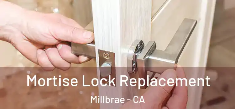 Mortise Lock Replacement Millbrae - CA