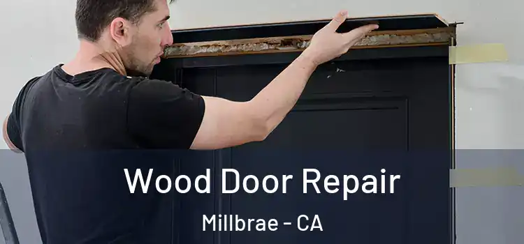 Wood Door Repair Millbrae - CA